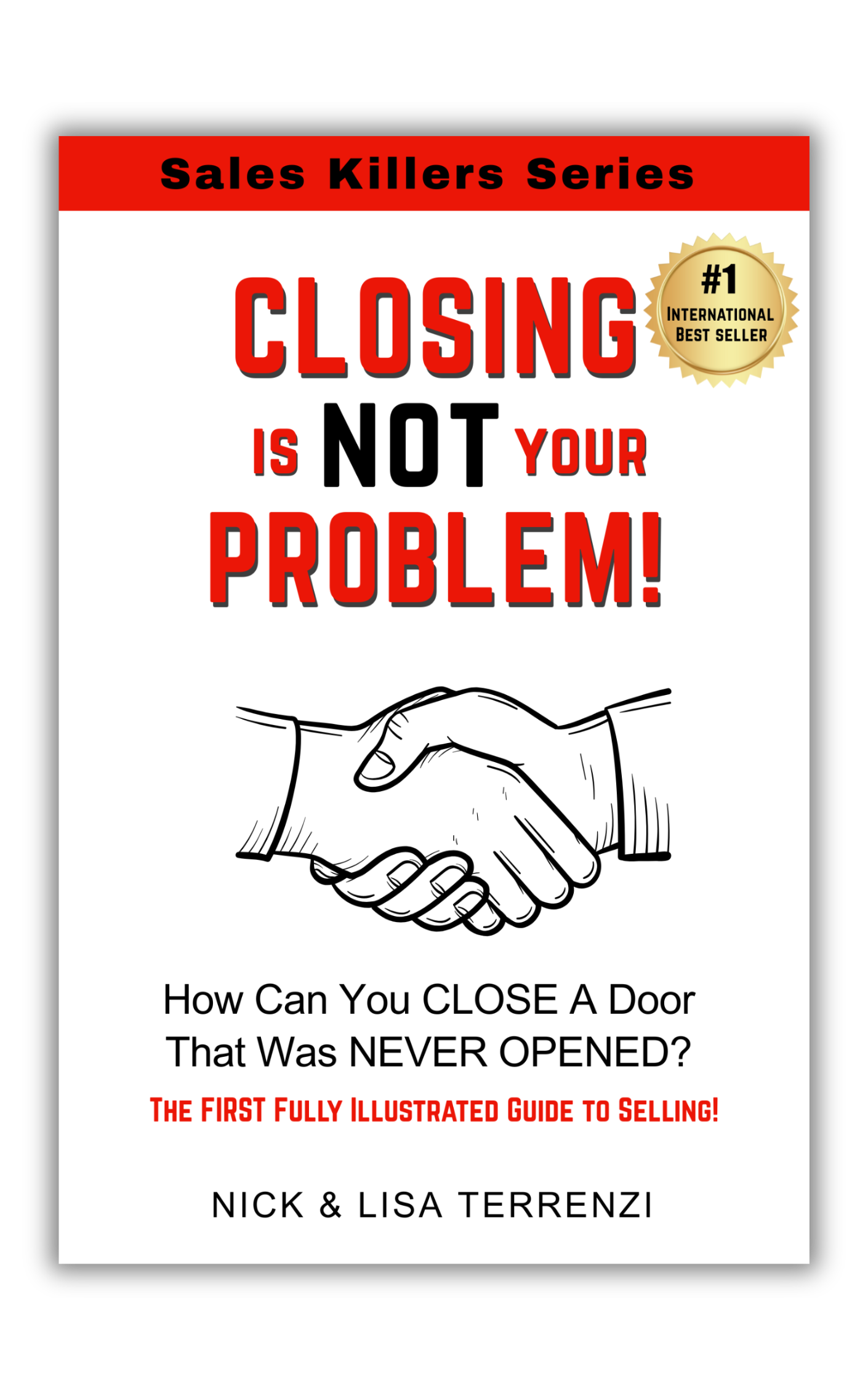 Closing Is NOT Your Problem! (Sales Killers Series) 
